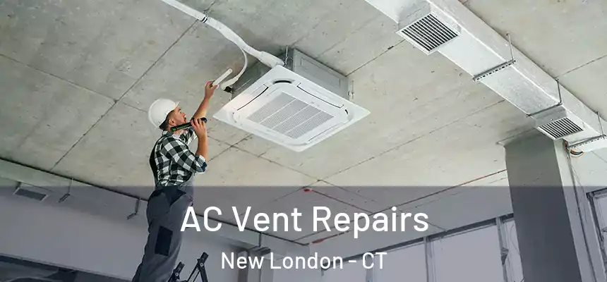  AC Vent Repairs New London - CT