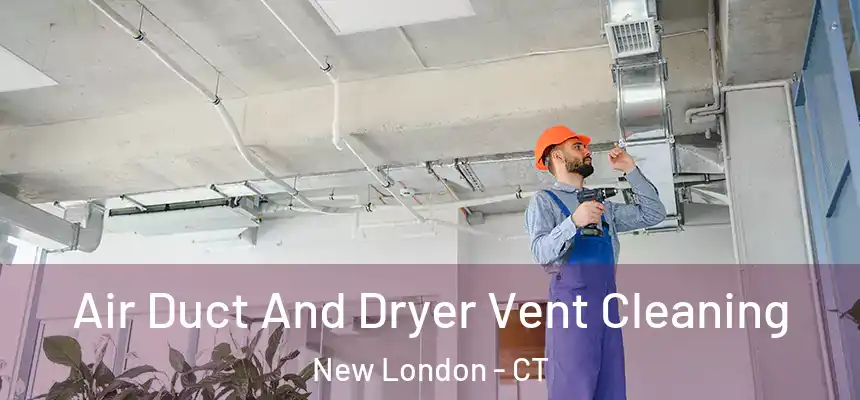  Air Duct And Dryer Vent Cleaning New London - CT