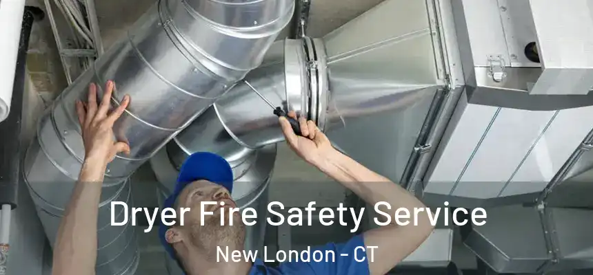  Dryer Fire Safety Service New London - CT