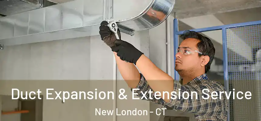  Duct Expansion & Extension Service New London - CT