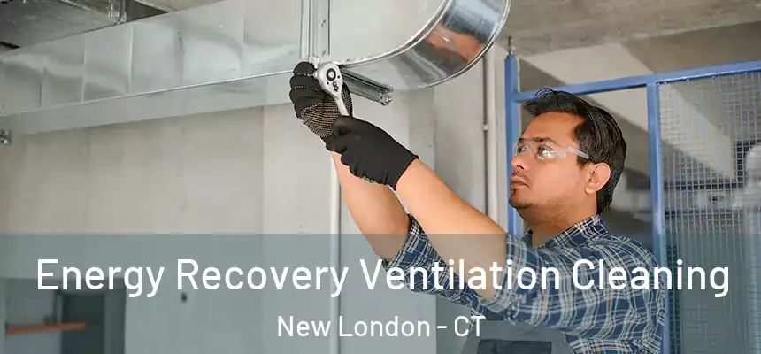  Energy Recovery Ventilation Cleaning New London - CT