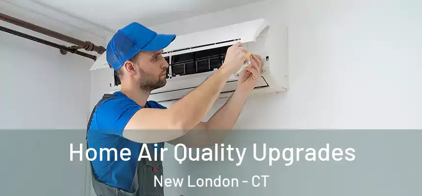  Home Air Quality Upgrades New London - CT