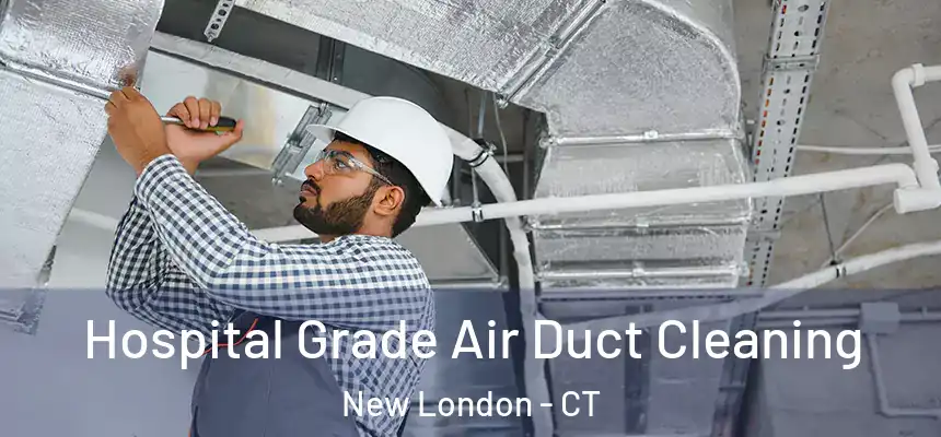  Hospital Grade Air Duct Cleaning New London - CT