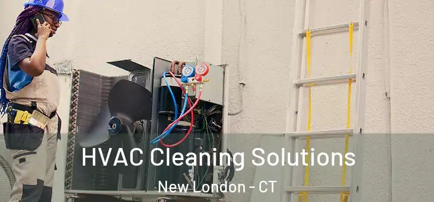  HVAC Cleaning Solutions New London - CT