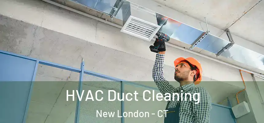  HVAC Duct Cleaning New London - CT