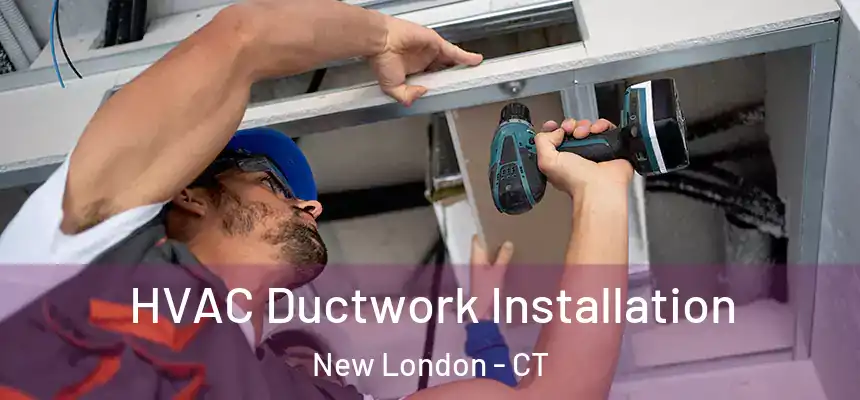  HVAC Ductwork Installation New London - CT